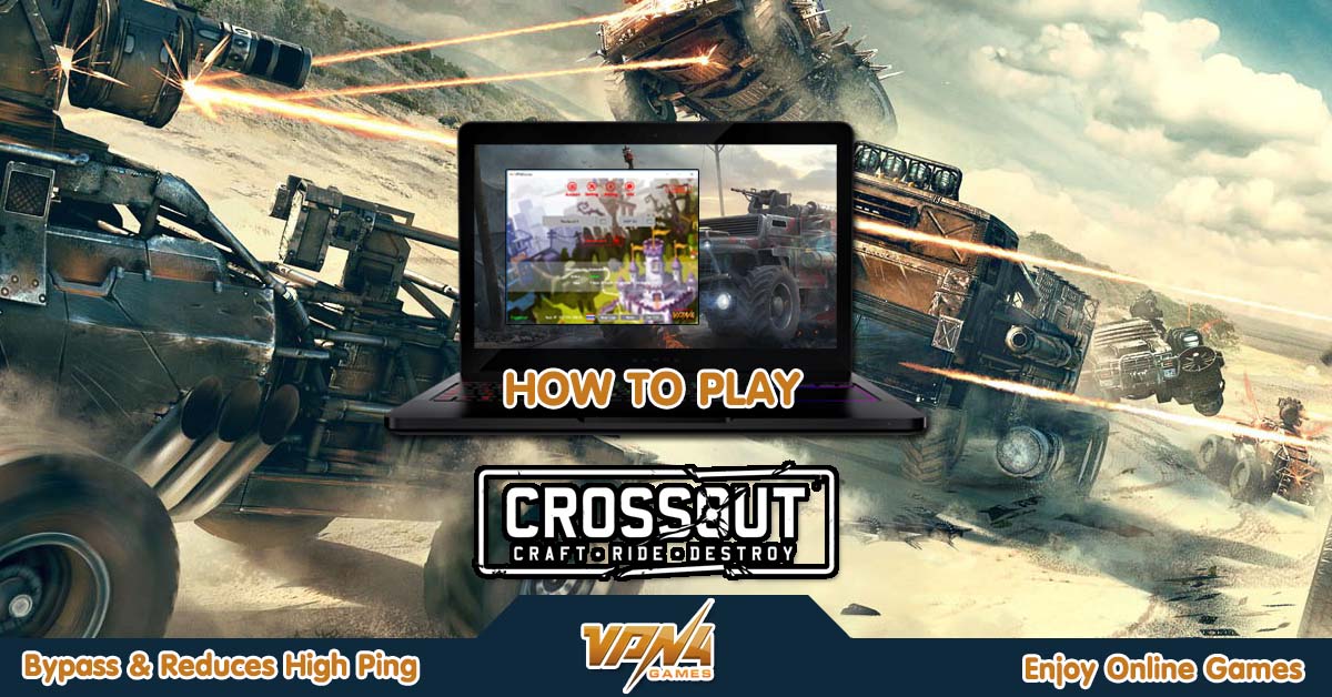 How to play Crossout By VPN4Games